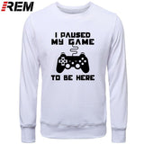 I Paused My Game To Be Here Men Funny Video Gamer Gaming Player Humor Joke Letter Print Tops Hoodies, Sweatshirts
