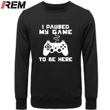 I Paused My Game To Be Here Men Funny Video Gamer Gaming Player Humor Joke Letter Print Tops Hoodies, Sweatshirts