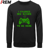 I Paused My Game To Be Here Men Funny Video Gamer Gaming Player Humor Joke Letter Print Tops Hoodies, Sweatshirts
