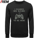 I Paused My Game To Be Here Men Funny Video Gamer Gaming Player Humor Joke Letter Print Tops Hoodies, Sweatshirts