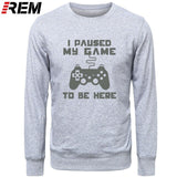 I Paused My Game To Be Here Men Funny Video Gamer Gaming Player Humor Joke Letter Print Tops Hoodies, Sweatshirts