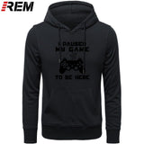 I Paused My Game To Be Here Men Funny Video Gamer Gaming Player Humor Joke Letter Print Tops Hoodies, Sweatshirts